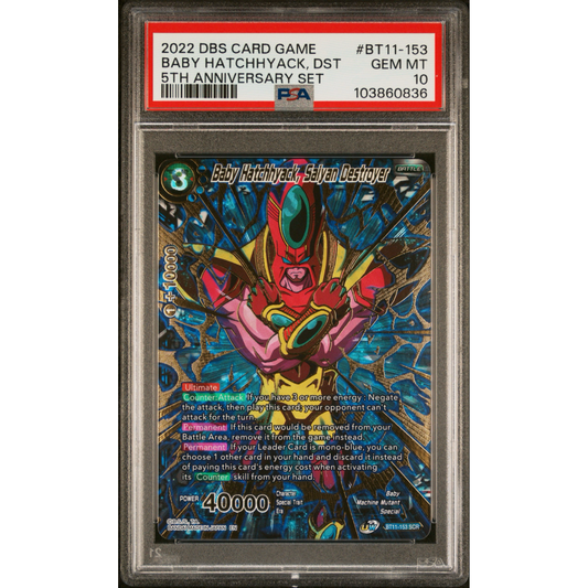 PSA 10 2022 DRAGON BALL SUPER CARD GAME 5TH ANNIVERSARY SET SCR PACK #BT11-153 BABY HATCHHYACK, DST